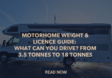 Motorhome Weight & Licence Guide: What Can You Drive? From 3.5 Tonnes to 18 Tonnes